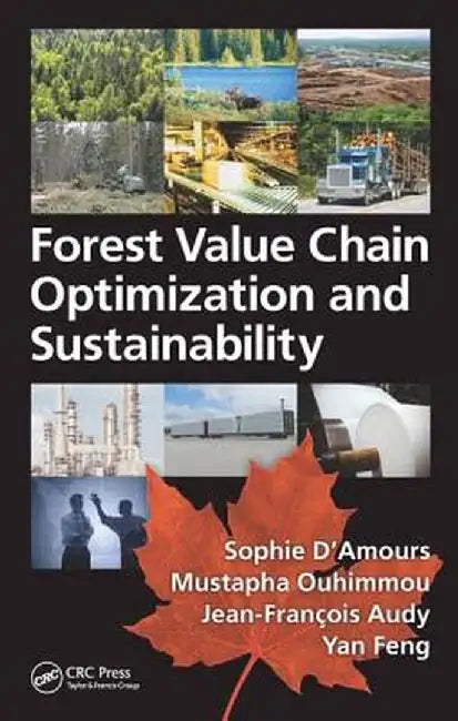 Forest Value Chain Optimization and Sustainability by Sophie D'Amours