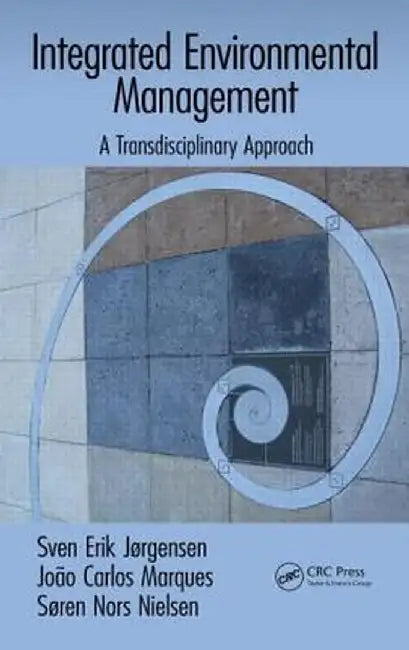 Integrated Environmental Management: A Transdisciplinary Approach by Sven Erik JÃ¸rgensen, Joao Carlos Marques, SÃ¸ren Nors Nielsen