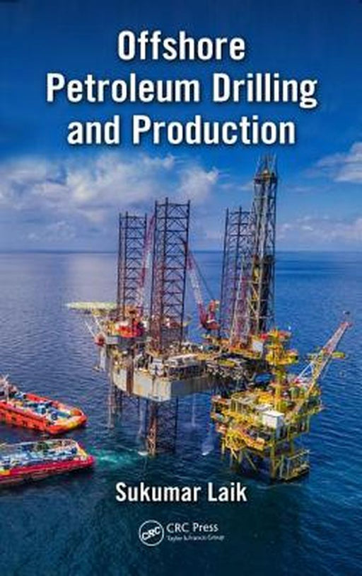 Offshore Petroleum Drilling and Production by Sukumar Laik