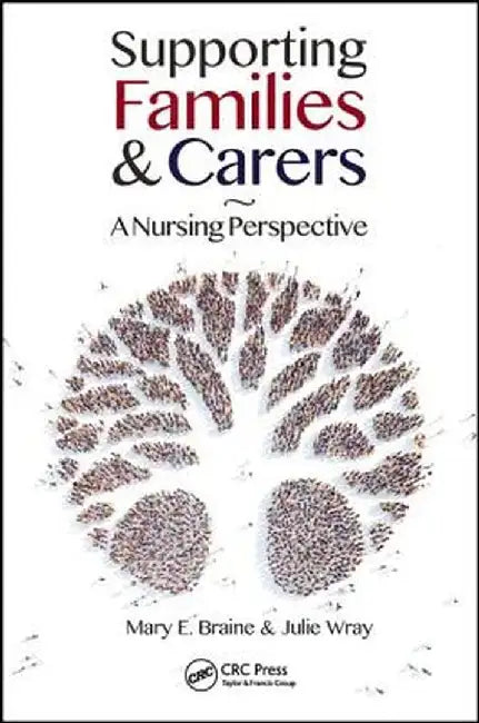 Supporting Families and Carers: A Nursing Perspective by Mary E. Braine