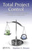 Total Project Control: A Practitioner's Guide to Managing Projects as Investments by Stephen A. Devaux
