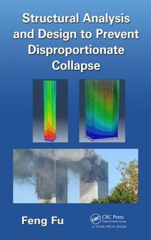 Structural Analysis and Design to Prevent Disproportionate Collapse by Feng Fu