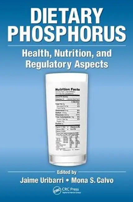 Dietary Phosphorus: Health, Nutrition, and Regulatory Aspects by Jaime Uribarri