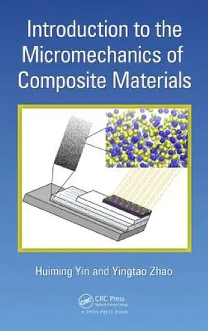 Introduction to the Micromechanics of Composite Materials by Huiming Yin