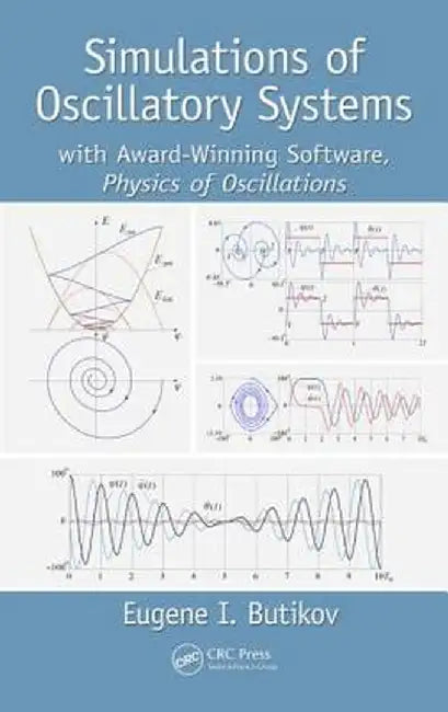 Simulations of Oscillatory Systems: With Award-Winning Software, Physics of Oscillations by Eugene I. Butikov