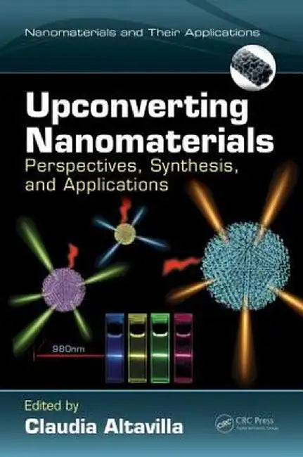 Upconverting Nanomaterials: Perspectives, Synthesis, and Applications by Claudia Altavilla
