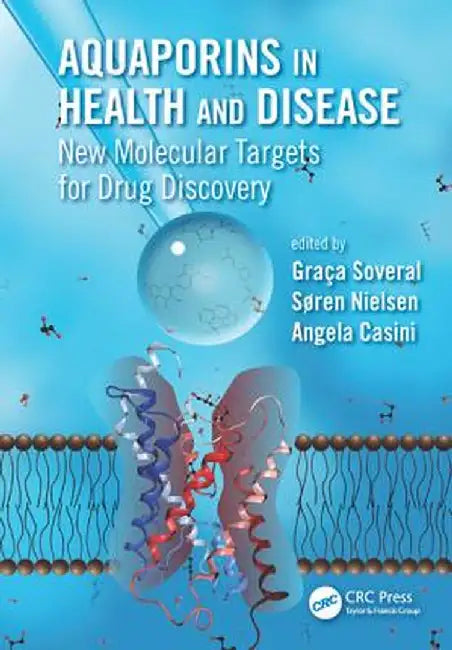 Aquaporins in Health and Disease: New Molecular Targets for Drug Discovery by Graca Soveral