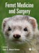 Ferret Medicine and Surgery by Cathy Johnson-Delaney