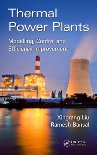 Thermal Power Plants: Modeling, Control, and Efficiency Improvement by Xingrang Liu
