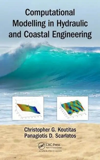 Computational Modelling in Hydraulic and Coastal Engineering by Christopher Koutitas