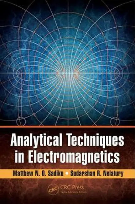 Analytical Techniques in Electromagnetics by Matthew N. O. Sadiku