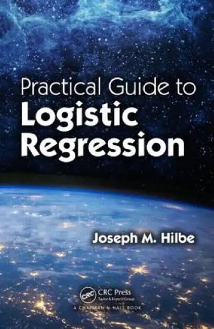 Practical Guide to Logistic Regression by Joseph M. Hilbe