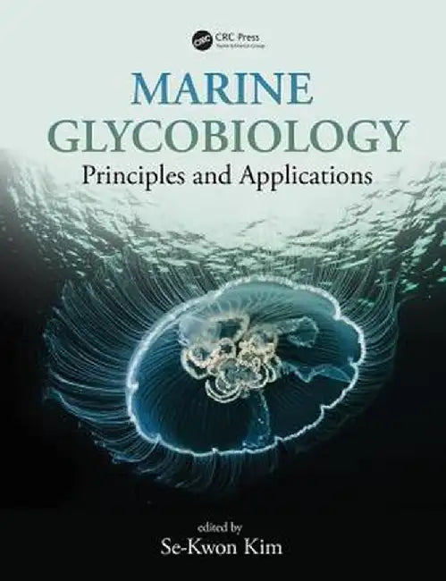 Marine Glycobiology: Principles and Applications by Se-Kwon Kim