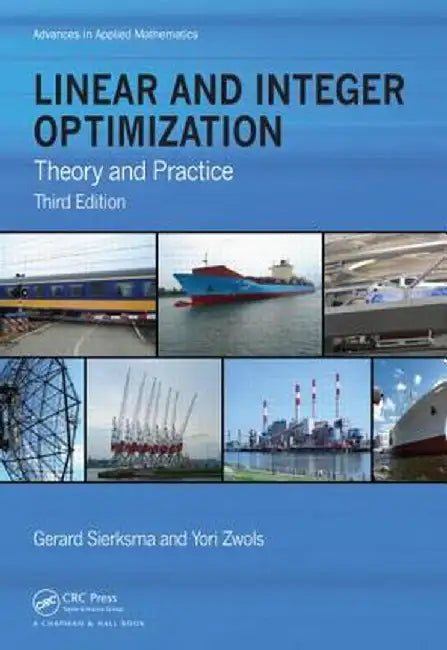 Linear and Integer Optimization: Theory and Practice by Gerard Sierksma