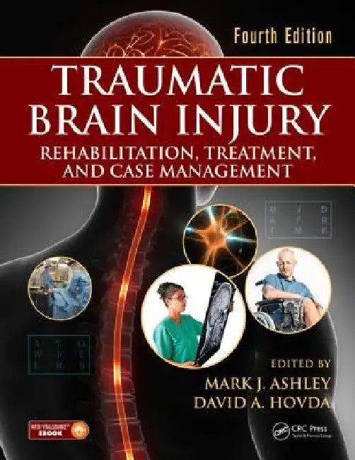 Traumatic Brain Injury: Rehabilitation, Treatment, And Case Management by Mark J. Ashley