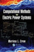 Computational Methods for Electric Power Systems by Mariesa L. Crow