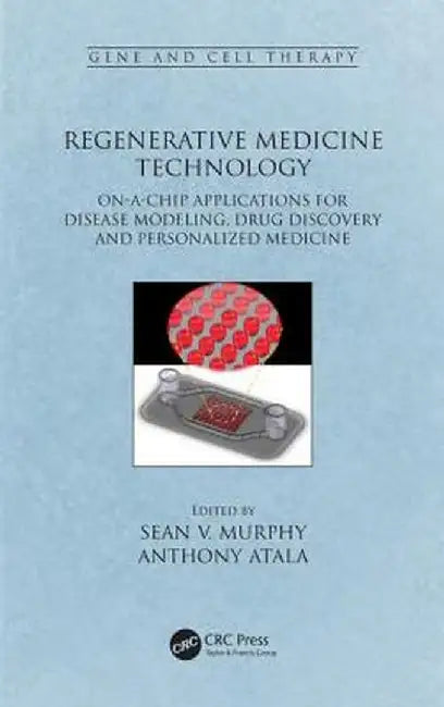 Regenerative Medicine Technology: On-A-Chip Applications for Disease Modeling, Drug Discovery and Personalized Medicine by Sean V. Murphy