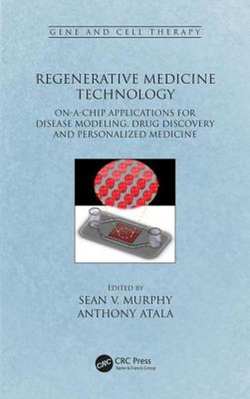 Regenerative Medicine Technology: On-A-Chip Applications for Disease Modeling, Drug Discovery and Personalized Medicine by Sean V. Murphy