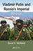 Vladimir Putin and Russia's Imperial Revival by David E. McNabb