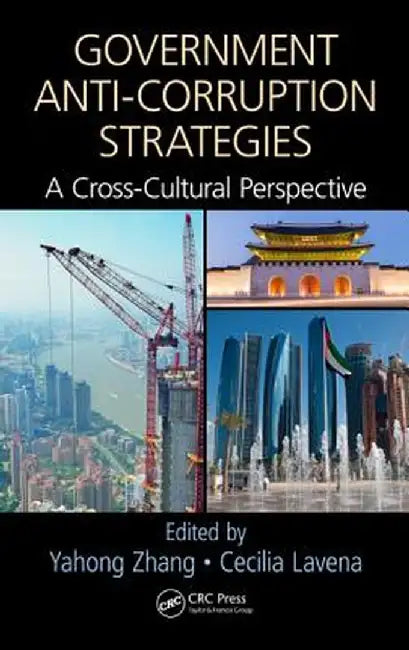 Government Anti-Corruption Strategies: A Cross-Cultural Perspective by Cecilia Lavena