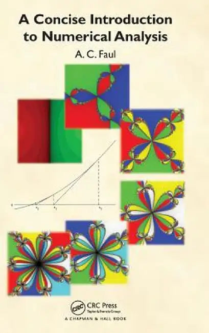 A Concise Introduction to Numerical Analysis by A. C. Faul