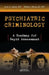 Psychiatric Criminology: A Roadmap for Rapid Assessment by John A. Liebert MD
