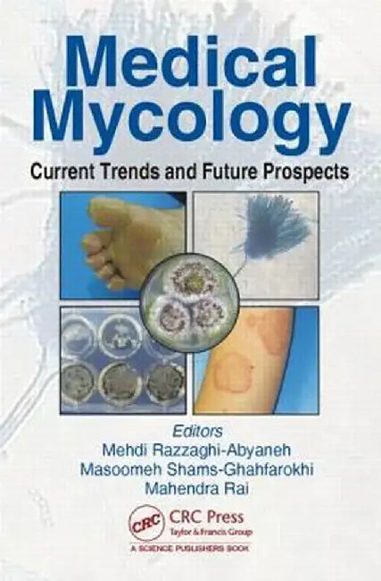 Medical Mycology: Current Trends and Future Prospects by Mehdi Razzaghi-Abyaneh