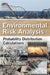 Environmental Risk Analysis: Probability Distribution Calculations by Louis Theodore