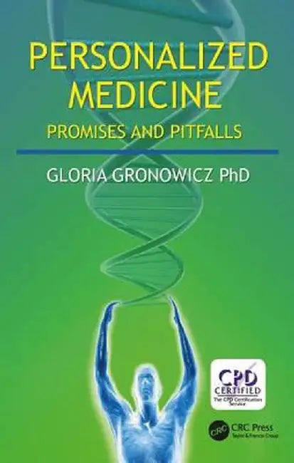 Personalized Medicine: Promises and Pitfalls by Gloria Gronowicz