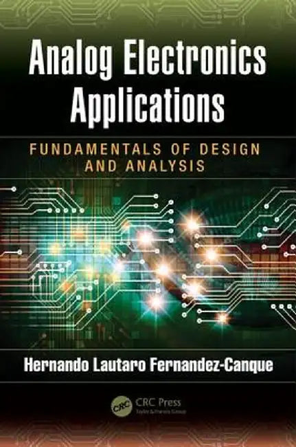 Analog Electronics Applications: Fundamentals of Design and Analysis by Lautaro Fernandez-Canque