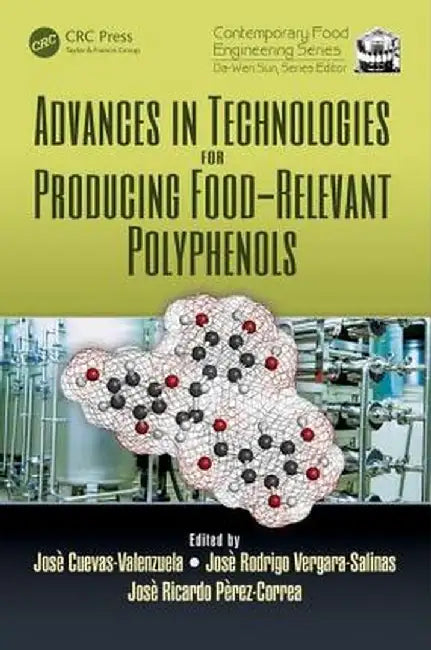 Advances in Technologies for Producing Food-Relevant Polyphenols by Jose Cuevas Valenzuela