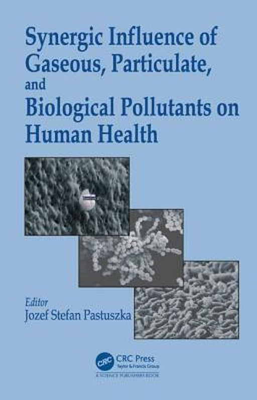 Synergic Influence Of Gaseous, Particulate, And Biological Pollutants On Human Health by Jozef S. Pastuszka