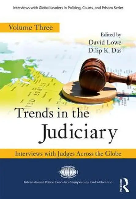 Trends in the Judiciary: Interviews with Judges Across the Globe, Volume Three by David Lowe