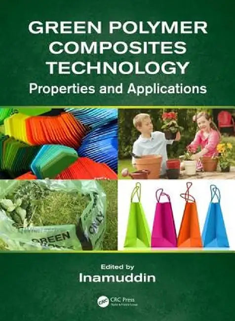 Green Polymer Composites Technology: Properties and Applications by Inamuddin
