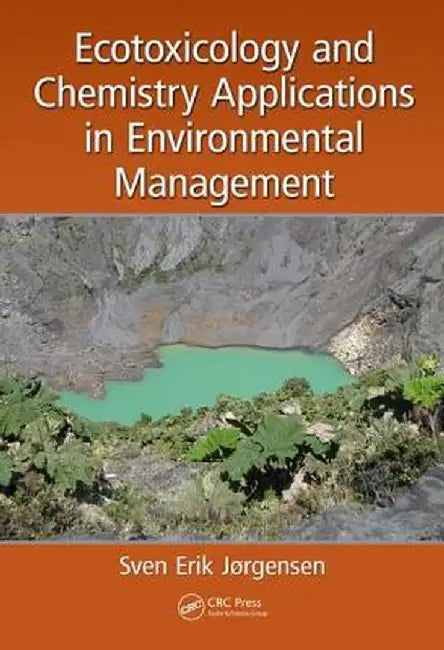 Ecotoxicology and Chemistry Applications in Environmental Management by Sven Erik Jorgensen