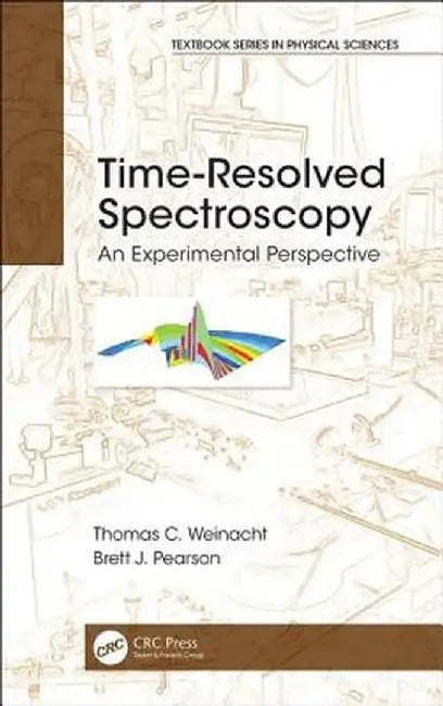 Time-Resolved Spectroscopy: An Experimental Perspective by Thomas Weinacht