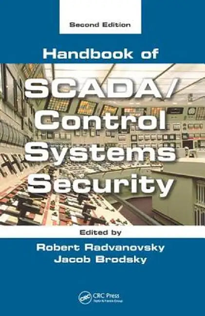 Handbook of SCADA/Control Systems Security by Robert Radvanovsky
