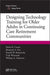 Designing Technology Training for Older Adults in Continuing Care Retirement Communities by Shelia R. Cotten