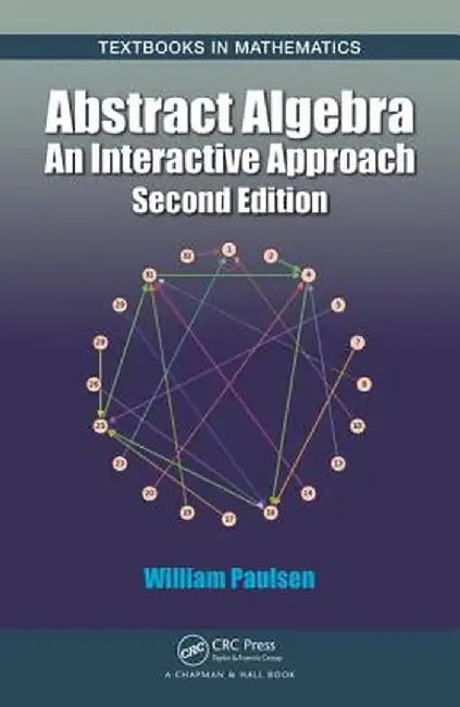 Abstract Algebra: An Interactive Approach by William Paulsen