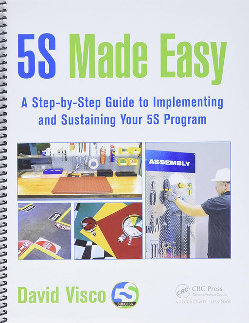 5S Made Easy: A Step-by-Step Guide to Implementing and Sustaining Your 5S Program by David Visco