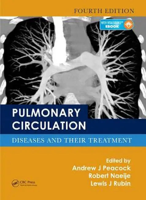 Pulmonary Circulation: Diseases and Their Treatment by Andrew J. Peacock