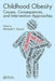 Childhood Obesity: Causes, Consequences, and Intervention Approaches by Michael I. Goran