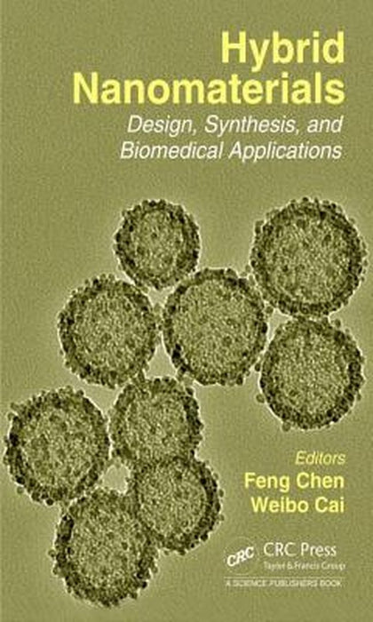 Hybrid Nanomaterials: Design, Synthesis, and Biomedical Applications by Weibo Cai