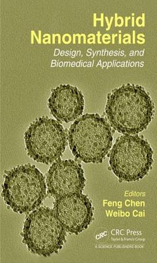 Hybrid Nanomaterials: Design, Synthesis, and Biomedical Applications by Weibo Cai