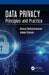 Data Privacy: Principles and Practice by Nataraj Venkataramanan
