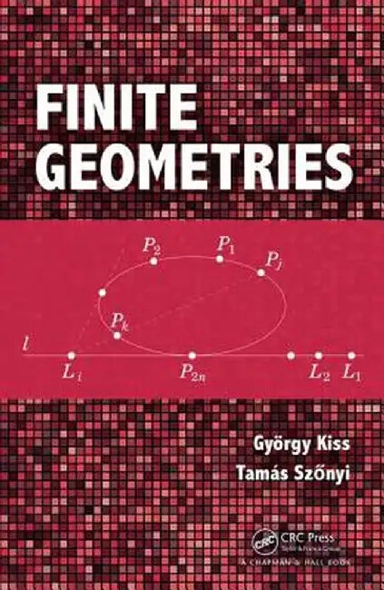 Finite Geometries by Gyorgy Kiss