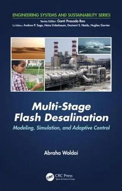Multi-Stage Flash Desalination: Modeling, Simulation, and Adaptive Control by Abraha Woldai