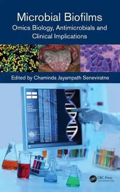 Microbial Biofilms: Omics Biology, Antimicrobials and Clinical Implications by Chaminda Jay Seneviratne