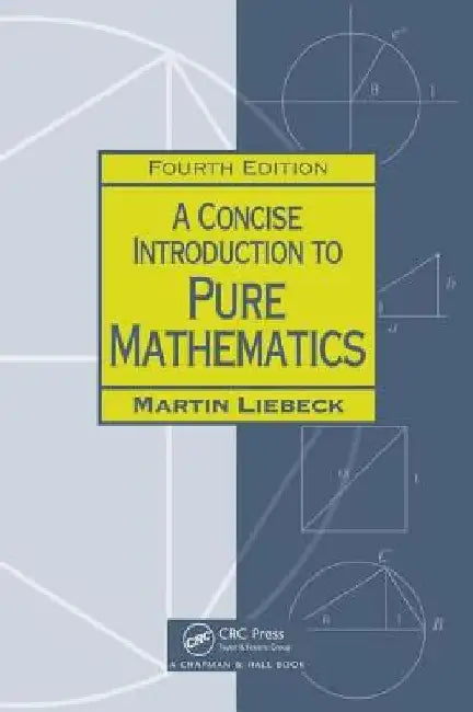 A Concise Introduction to Pure Mathematics, Fourth Edition by Martin Liebeck