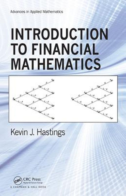 Introduction To Financial Mathematics by Kevin J. Hastings